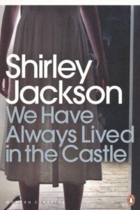 Shirley Jackson “We Have Always Lived in the Castle”