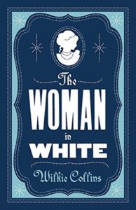 Wilkie Collins “Woman in White”