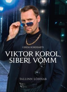 Gerda Kordemets "Viktor Korol, Siberi võmm. Tallinn lõhnab"