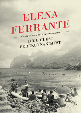 Elena Ferrante "Lugu uuest perekonnanimest"