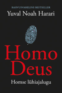 Yuval Noah Harari “Homo Deus. Homse lühiajalugu” 