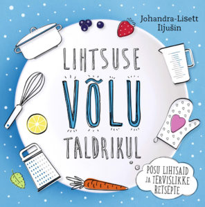 Johandra-Lisett Iljušin  "Lihtsuse võlu taldrikul"