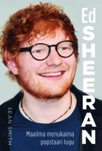 Sean Smith "Ed Sheeran. Maailma menukaima popstaari lugu"