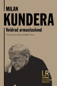 Milan Kundera "Veidrad armastuslood"