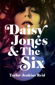 Taylor Jenkins Reid "Daisy Jones & The Six"