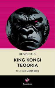 Virginie Despentes "King Kongi teooria"
