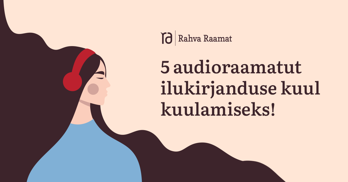 5 audioraamatut ilukirjanduse kuul kuulamiseks!