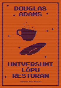 Douglas Adams "Universumi Lõpu restoran"