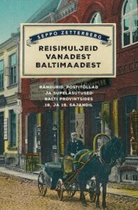 „Reisimuljeid vanadest Baltimaadest. Rändurid, postitõllad ja supelasutused Balti provintsides“ Seppo Zetterberg (Kirjastus Varrak, tõlkija Sirje Olesk)