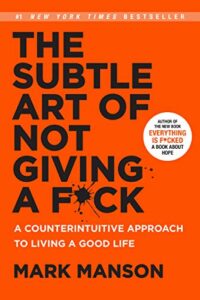 Mark Manson "The Subtle Art of Not Giving a F*ck"