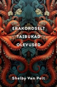 Shelby Van Pelt "Erakordselt taibukad olevused"