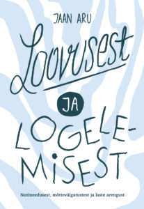 Jaan Aru „Loovusest ja logelemisest“, 