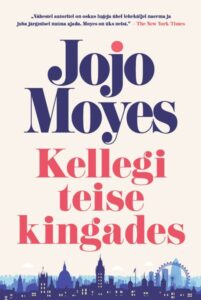 Jojo Moyes "Kellegi teise kingades"