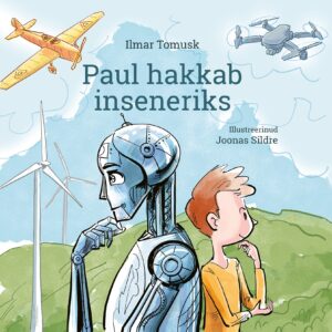 Ilmar Tomusk "Paul hakkab inseneriks"