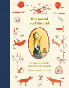 Kui soovid veel täitusid. Vendade Grimmide kauneimaid muinasjutte 