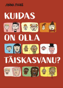 Anna Fiske “Kuidas on olla täiskasvanu?”