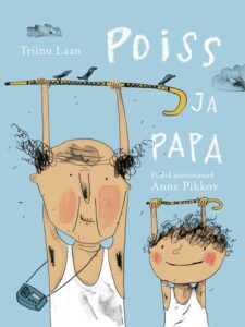 Triinu Laan "Poiss ja papa"